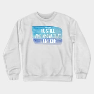 Be Still and Know that I AM GOD Crewneck Sweatshirt